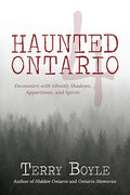 Haunted Ontario 4: Encounters with Ghostly Shadows, Apparitions, and Spirits cover image