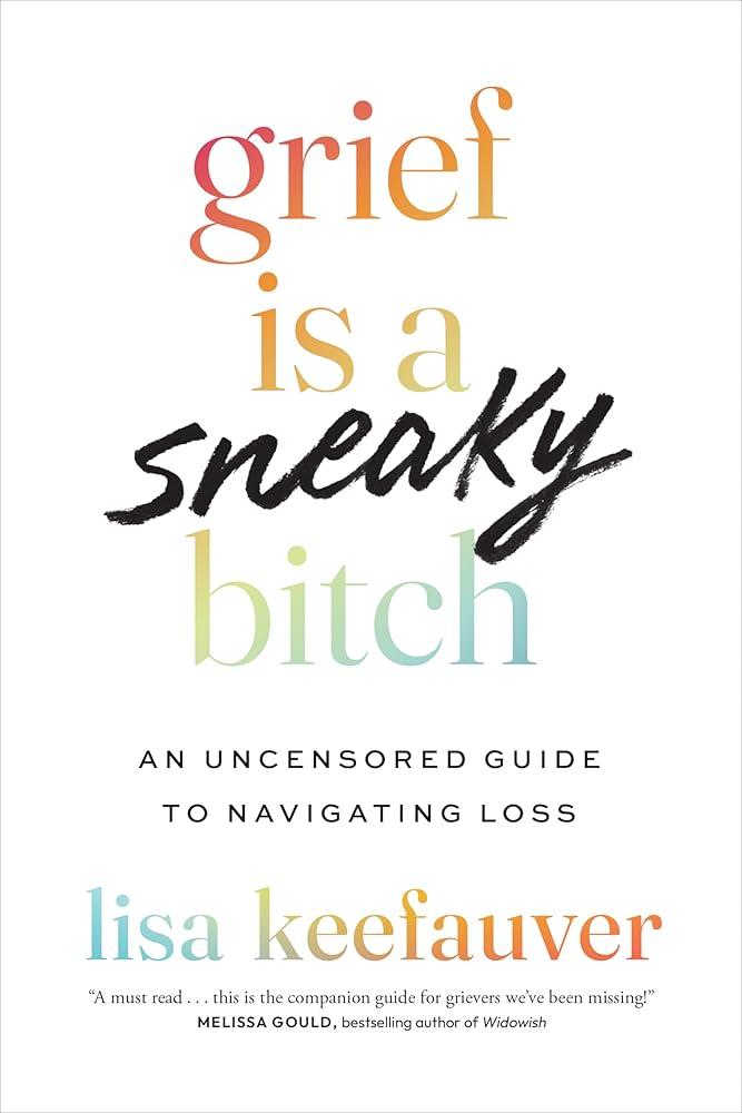 Grief is a Sneaky Bitch: An Uncensored Guide to Navigating Loss cover image
