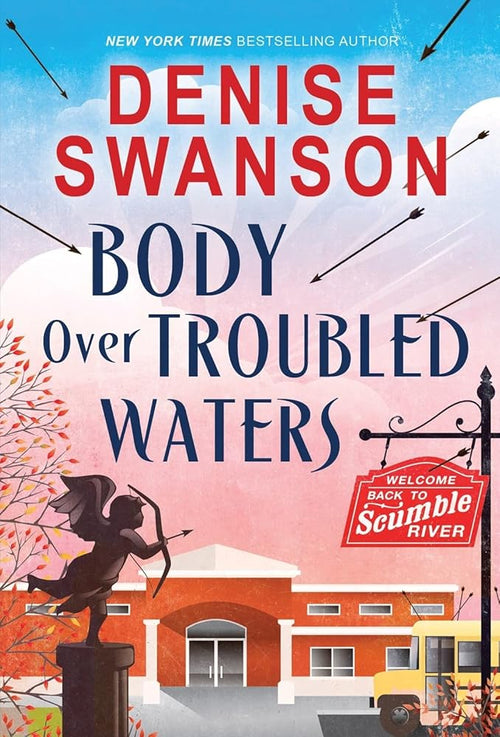 Body Over Troubled Waters: A Cozy Mystery (Welcome Back to Scumble River, 4) cover image