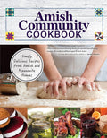 Amish Community Cookbook: Simply Delicious Recipes from Amish and Mennonite Homes (Fox Chapel Publishing) 294 Easy, Authentic, Old-Fashioned Recipes for Hearty Comfort Food to Bring Families Together cover image