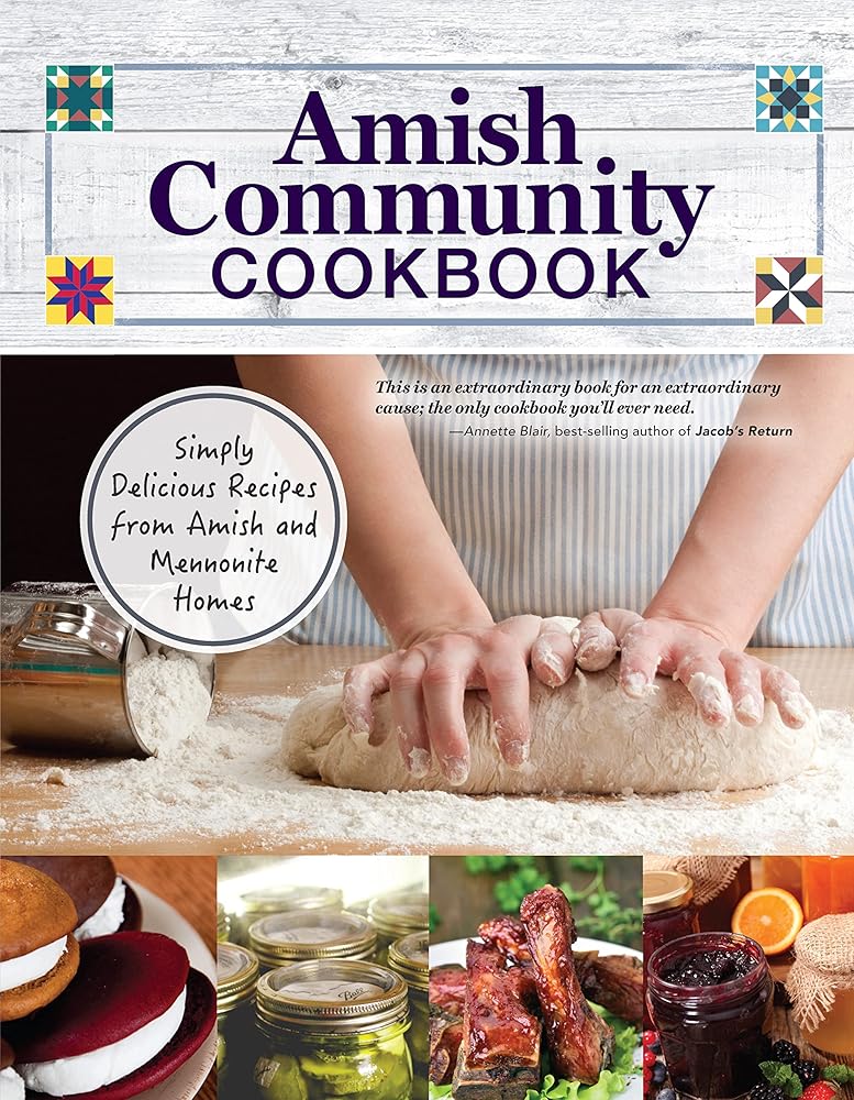 Amish Community Cookbook: Simply Delicious Recipes from Amish and Mennonite Homes (Fox Chapel Publishing) 294 Easy, Authentic, Old-Fashioned Recipes for Hearty Comfort Food to Bring Families Together cover image