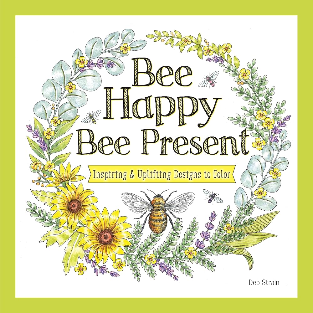 Bee Happy, Bee Present: Inspiring & Uplifting Designs to Color (Design Originals) Relaxing Adult Coloring Book for Stress Relief - One-Side-Only Bees, Flowers, and Garden Designs on Perforated Pages cover image