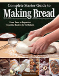 Complete Starter Guide to Making Bread: From Buns to Baguettes, Essential Recipes for All Bakers cover image