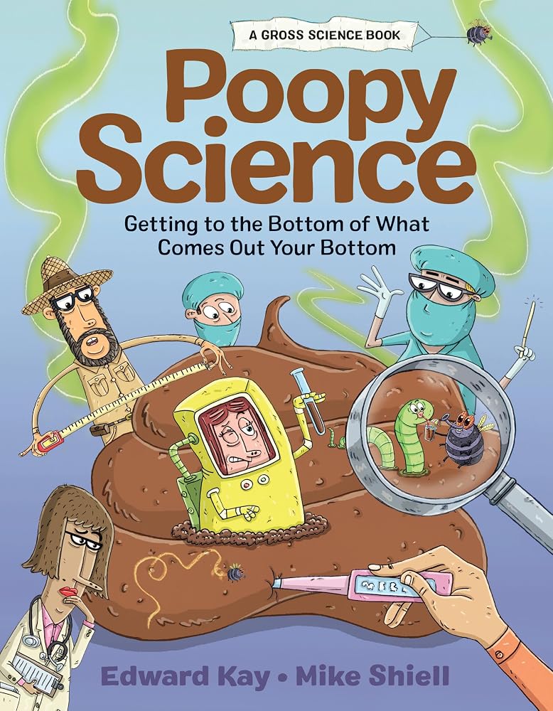 Poopy Science: Getting to the Bottom of What Comes Out Your Bottom (Gross Science, 3) cover image