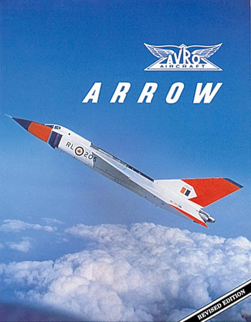 Avro Arrow: The Story of the Avro Arrow From Its Evolution To Its Extinction cover image