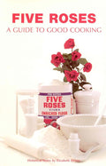 Five Roses: A Guide to Good Cooking (Classic Canadian Cookbook) cover image