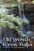Old-Growth Forest Walks: 26 Hikes in Ontario's Greenbelt cover image