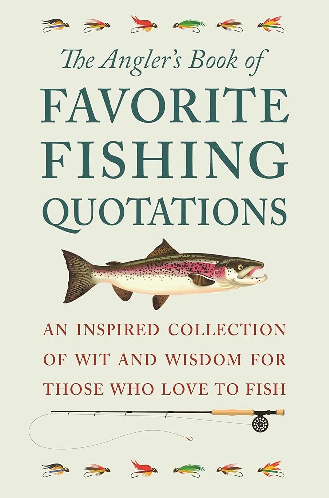 The Angler's Book of Favorite Fishing Quotations: An Inspired Collection of Wit and Wisdom for Those Who Love to Fish cover image