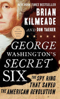George Washington's Secret Six: The Spy Ring That Saved the American Revolution cover image