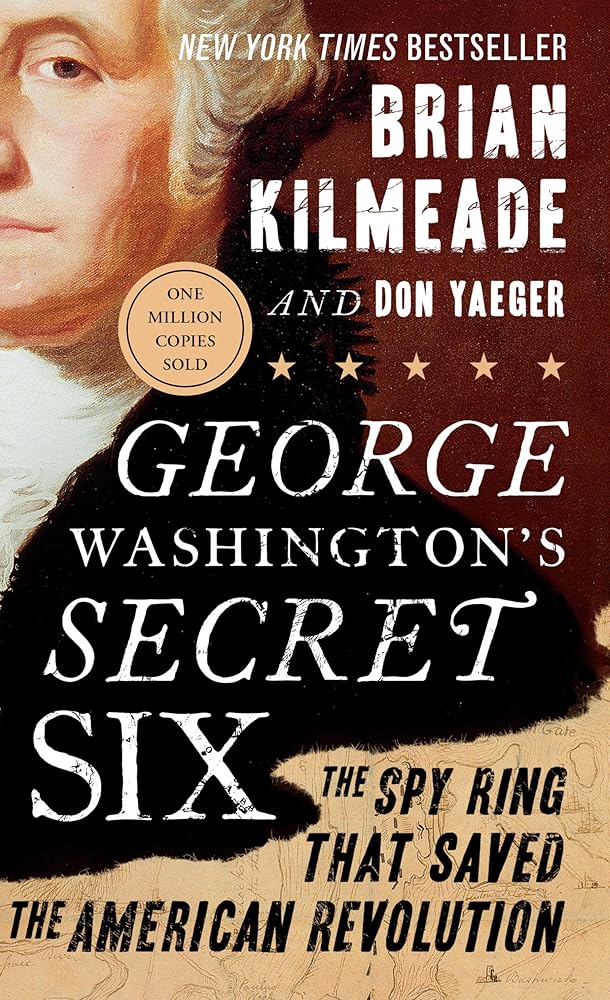 George Washington's Secret Six: The Spy Ring That Saved the American Revolution cover image
