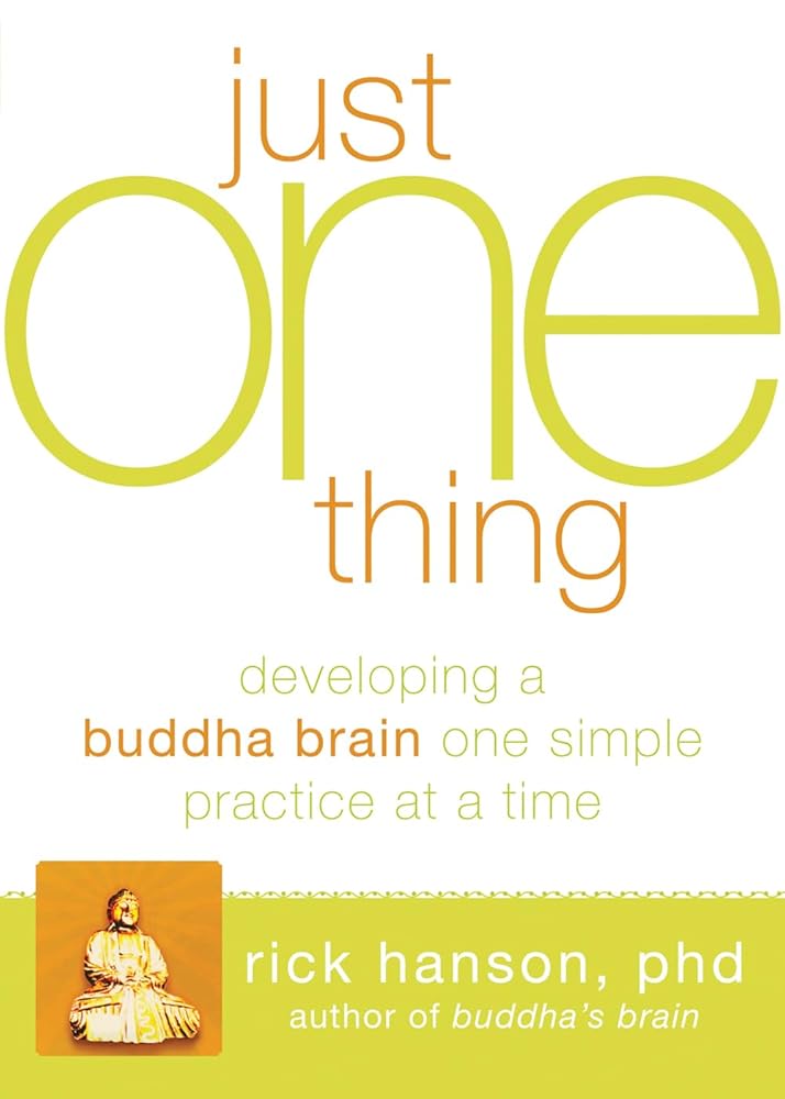 Just One Thing: Developing a Buddha Brain One Simple Practice at a Time cover image