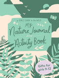 My Nature Journal and Activity Book: Explore the Outdoors in Your Backyard (Empower girls to enjoy nature) cover image