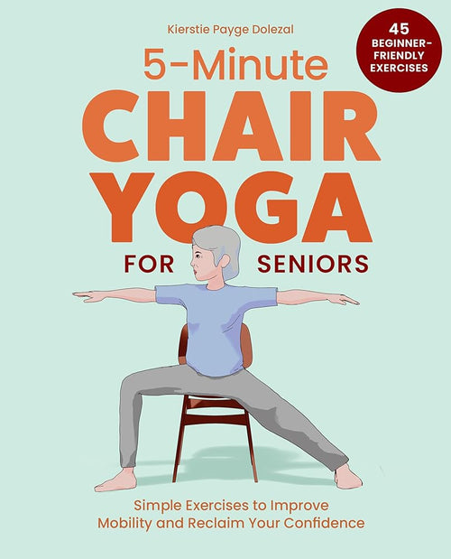 5-Minute Chair Yoga for Seniors: Simple Exercises to Improve Mobility and Reclaim Your Confidence cover image