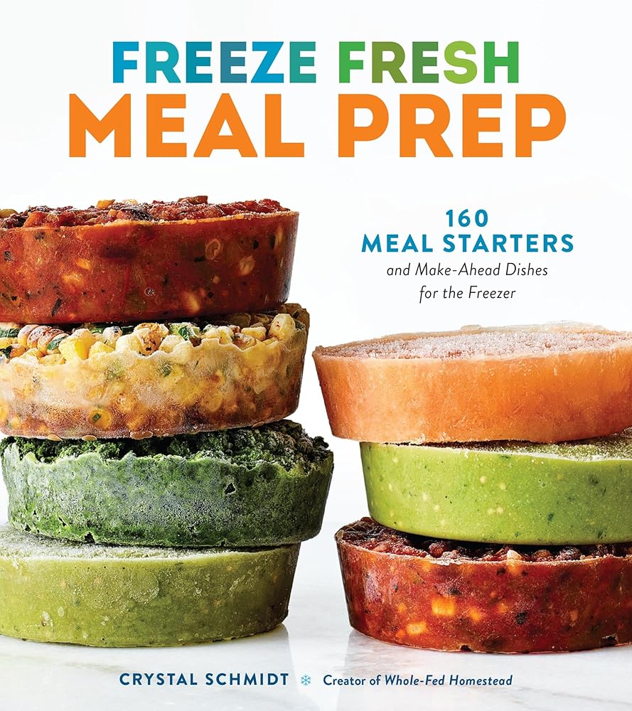 Freeze Fresh Meal Prep: 160 Meal Starters and Make-Ahead Dishes for the Freezer cover image