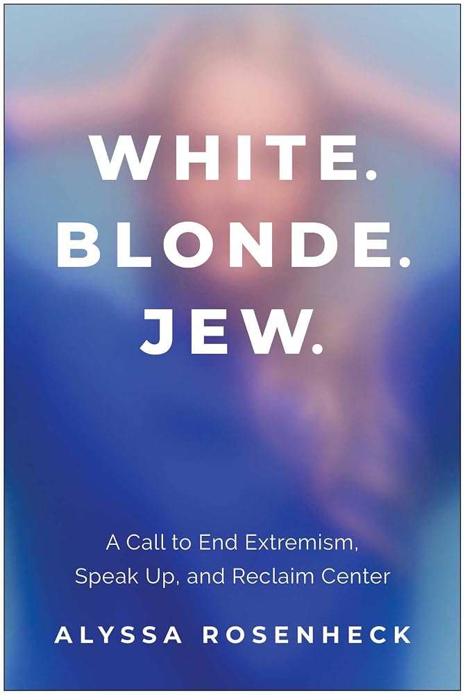 White. Blonde. Jew.: A Call to End Extremism, Speak Up, and Reclaim Center cover image