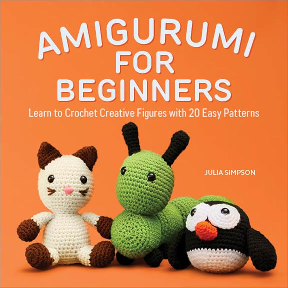Amigurumi for Beginners: Learn to Crochet Creative Figures with 20 Easy Patterns cover image