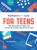 Moments with God for Teens: 100 Devotions to Help You Let Go of Anxiety and Grow in Faith cover image