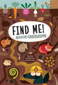 Find Me! Adventures Underground: Play Along to Sharpen Your Vision and Mind (Happy Fox Books) Help Bernard the Wolf Play Hide-and-Seek with Friends; Search for Over 100 Hidden Objects and Animals cover image