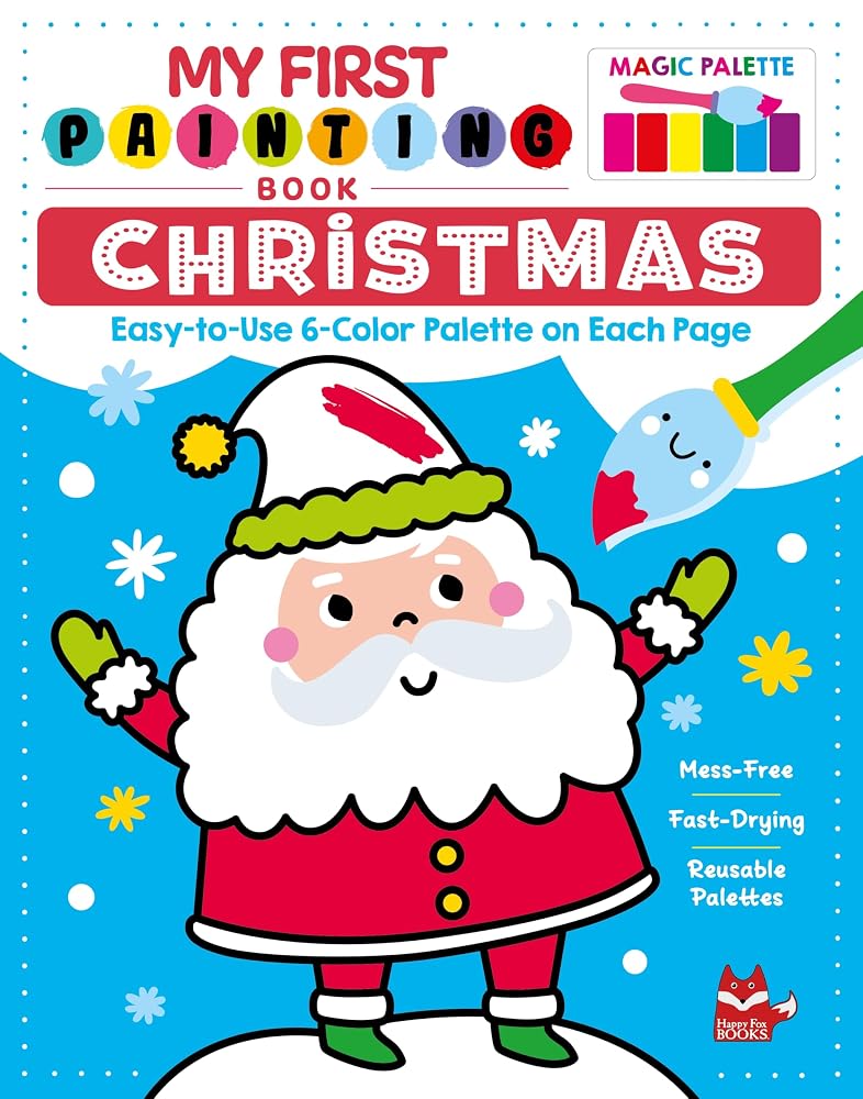 My First Painting Book: Christmas: Easy-to-Use 6-Color Palette on Each Page (Happy Fox Books) Paintbrush Included, No-Mess, Screen-Free Holiday Painting Activity Book for Kids Ages 3 and Up cover image