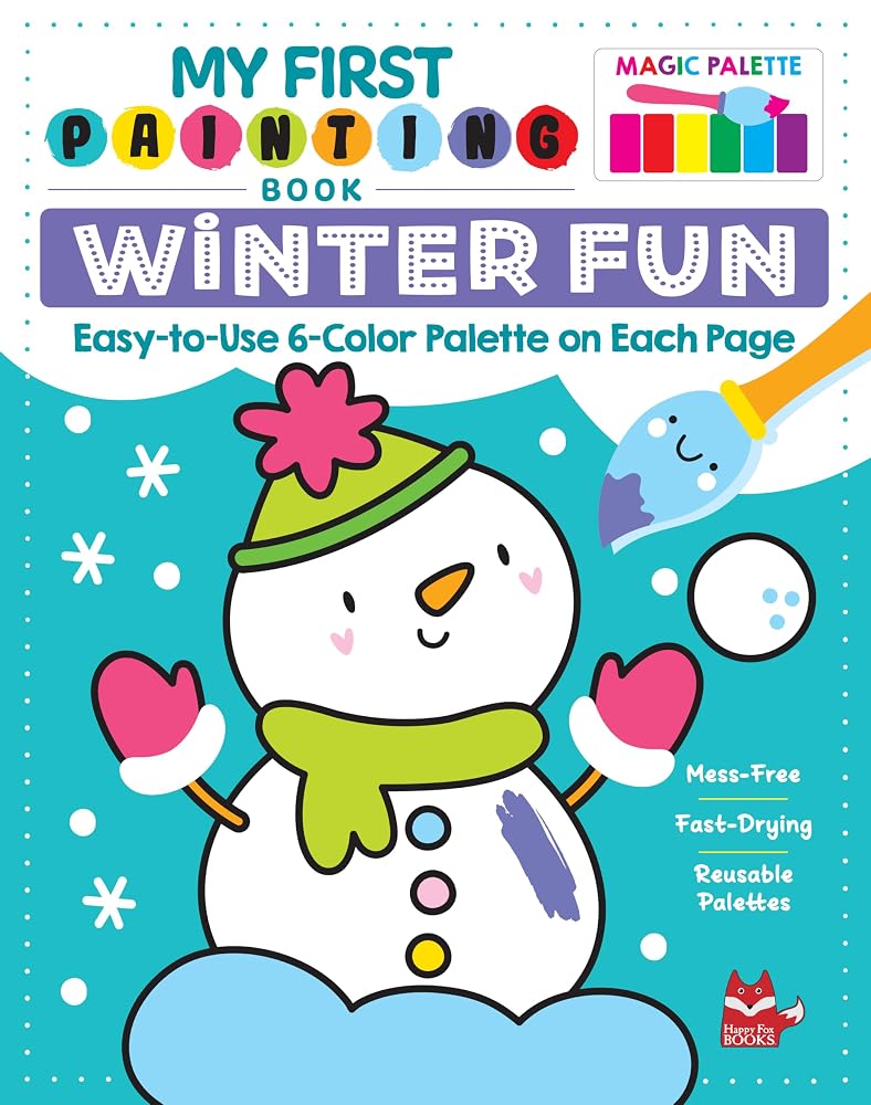 My First Painting Book: Winter Fun: Easy-to-Use 6-Color Palette on Each Page (Happy Fox Books) Paints and Paintbrush Included, with Snowy Scenes and Winter Activity Designs for Kids Age 3-6 cover image