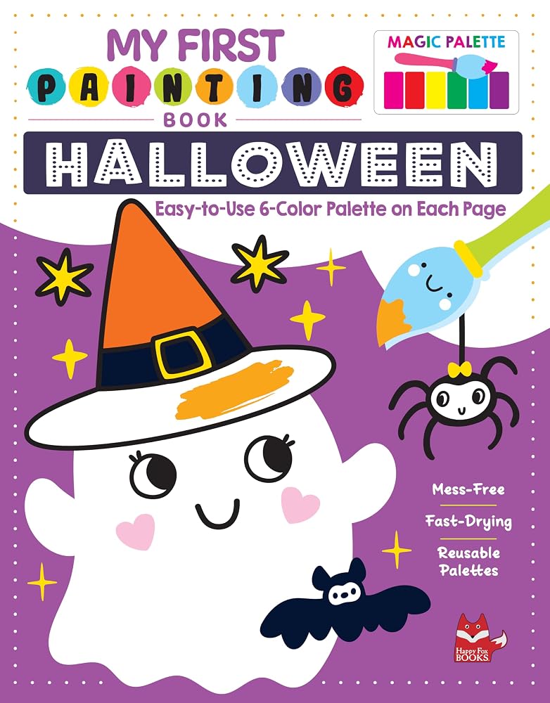 My First Painting Book: Halloween: Easy-to-Use 6-Color Palette on Each Page (Happy Fox Books) Paintbrush Included, Spooky Fun No-Mess, Screen-Free Painting Activity Book for Kids Ages 3 and Up cover image