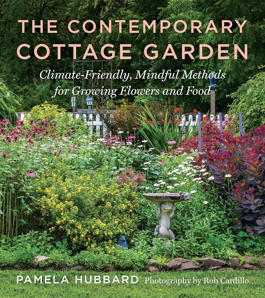 The Contemporary Cottage Garden: Climate-Friendly, Mindful Methods for Growing Flowers and Food cover image