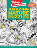 Amazing Nature Puzzles: Explore & Discover with Over 100 Fun Hidden Pictures Nature Puzzles, Celebrate the Wonders of Nature with a Nature Activity Book for Kids (Highlights Hidden Pictures) cover image