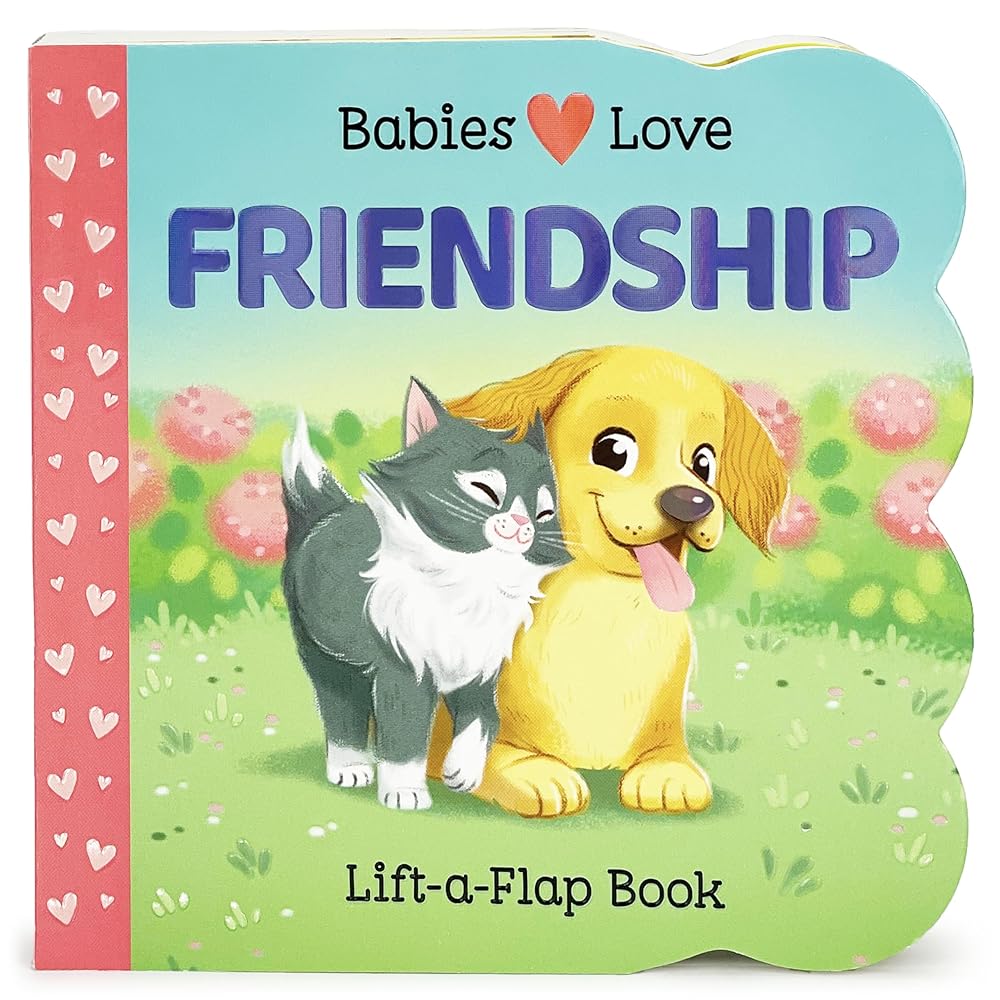 Babies Love Friendship: A Lift-a-Flap Board Book for Babies and Toddlers cover image