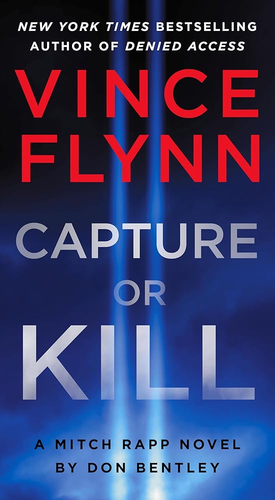 Capture or Kill: A Mitch Rapp Novel by Don Bentley cover image