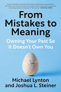 From Mistakes to Meaning: Owning Your Past So It Doesn't Own You cover image