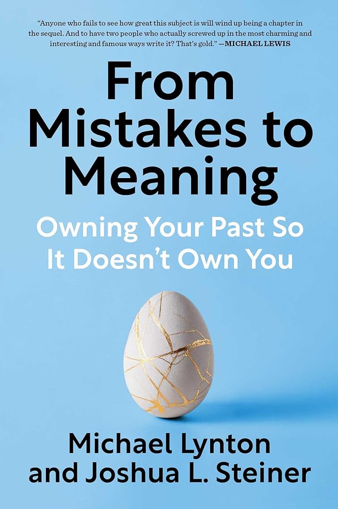 From Mistakes to Meaning: Owning Your Past So It Doesn't Own You cover image