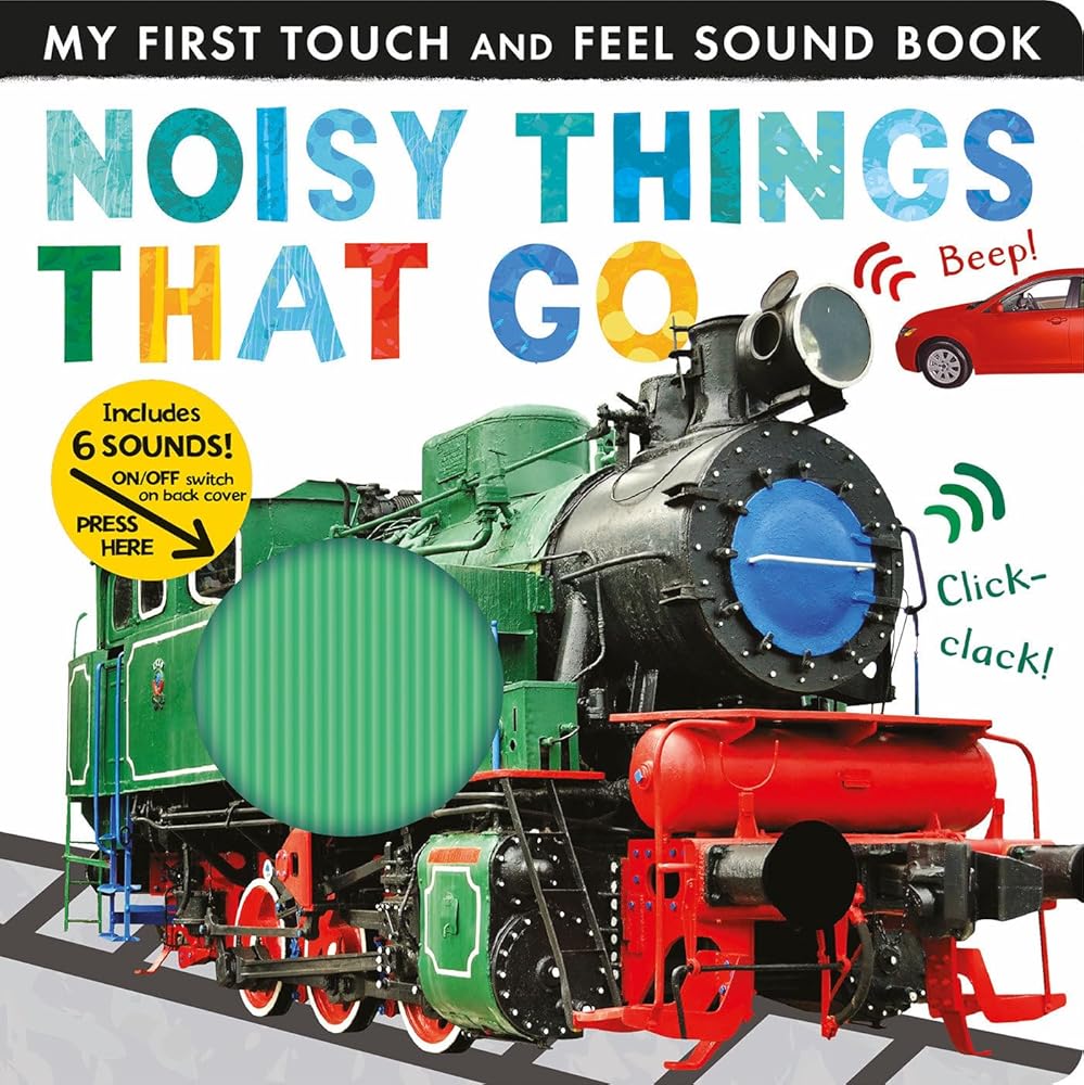 Noisy Things That Go: Includes 6 Sounds and an On/Off Switch on the Back Cover! (My First) cover image