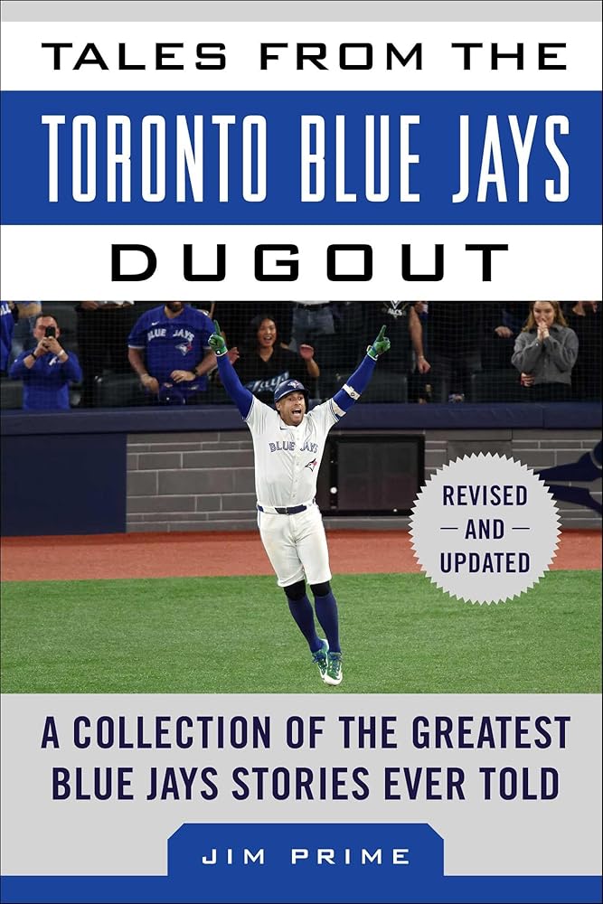 Tales from the Toronto Blue Jays Dugout: A Collection of the Greatest Blue Jays Stories Ever Told (Tales from the Team) cover image