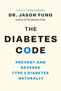 The Diabetes Code: Prevent and Reverse Type 2 Diabetes Naturally (The Wellness Code Book Two) (The Code Series, 2) cover image