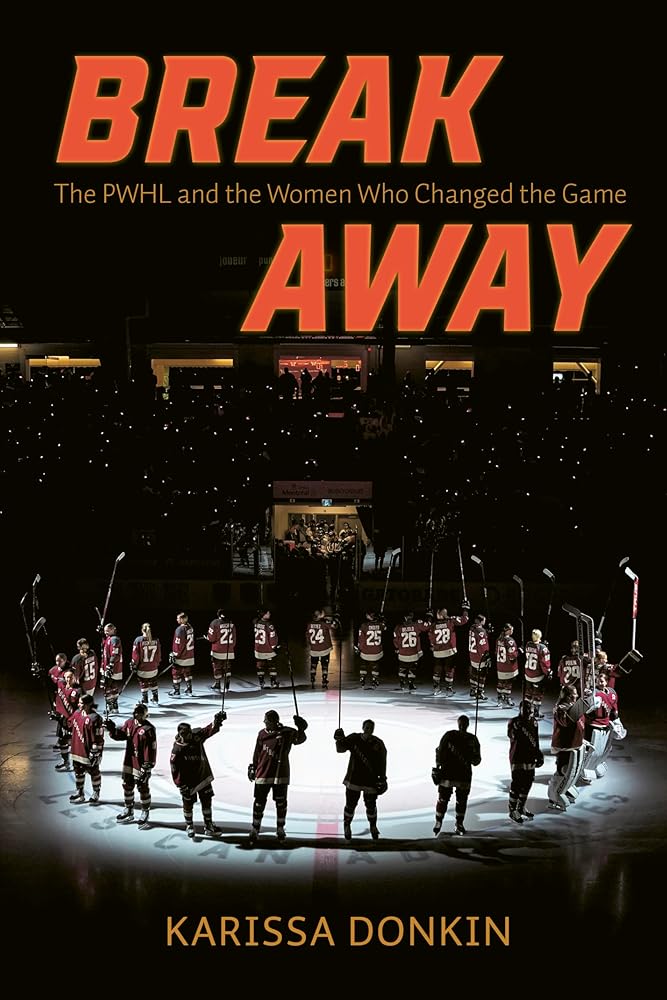 Breakaway: The PWHL and the Women Who Changed the Game cover image