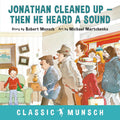Jonathan Cleaned Up ... Then He Heard a Sound (Classic Munsch) cover image