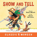 Show and Tell (Classic Munsch) cover image