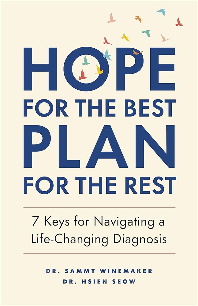 Hope for the Best, Plan for the Rest: 7 Keys for Navigating a Life-Changing Diagnosis cover image