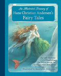 An Illustrated Treasury of Hans Christian Andersen's Fairy Tales: The Little Mermaid, Thumbelina, The Princess and the Pea and many more classic stories (Classic European Fairytales) cover image
