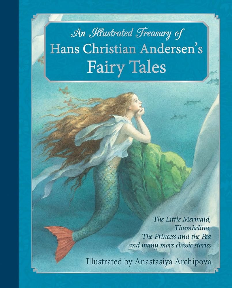 An Illustrated Treasury of Hans Christian Andersen's Fairy Tales: The Little Mermaid, Thumbelina, The Princess and the Pea and many more classic stories (Classic European Fairytales) cover image