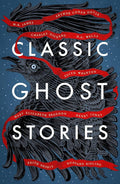 Classic Ghost Stories: Spooky Tales from Charles Dickens, H.G. Wells, M.R. James and many more (Vintage Classics) cover image