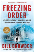 Freezing Order: A True Story of Money Laundering, Murder, and Surviving Vladimir Putin's Wrath cover image