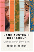 Jane Austen's Bookshelf: A Rare Book Collector's Quest to Find the Women Writers Who Shaped a Legend cover image