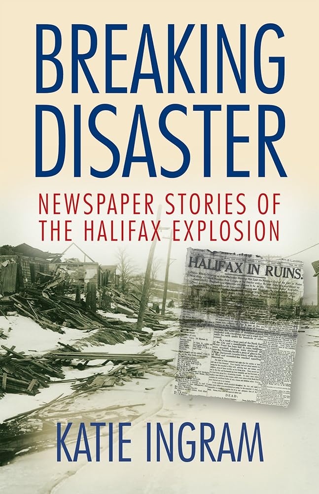 Breaking Disaster: Newspaper Stories of the Halifax Explosion cover image