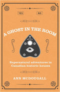 A Ghost in the Room: Supernatural adventures in Historic Houses cover image