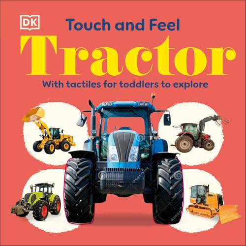 Touch and Feel Tractor: With Tactiles for Toddlers to Explore cover image