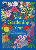 Your Gardening Year: What to Do When, Every Month of the Year cover image