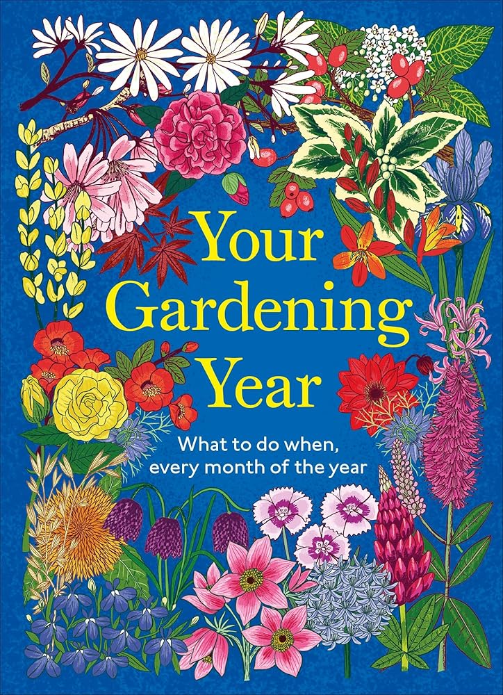 Your Gardening Year: What to Do When, Every Month of the Year cover image