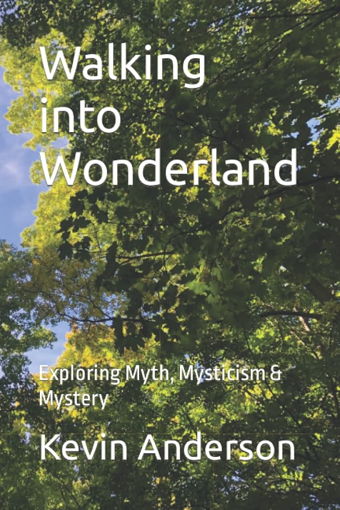 Walking into Wonderland: Exploring Myth, Mysticism & Mystery cover image