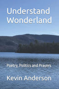 Understand Wonderland: Poetry, Politics and Prayers cover image